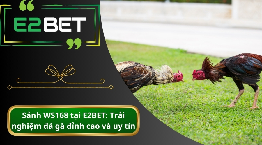 Sảnh WS168 Tại E2BET