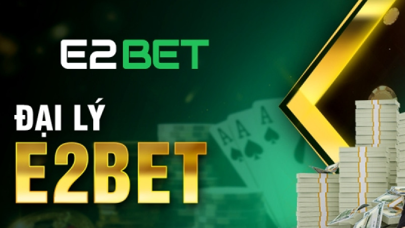 ĐẠI LÝ E2BET