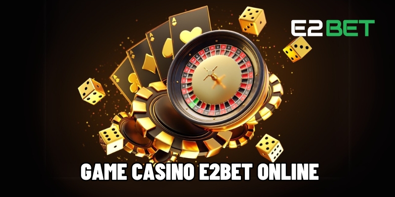 Giởi thiệu casino của e2bet